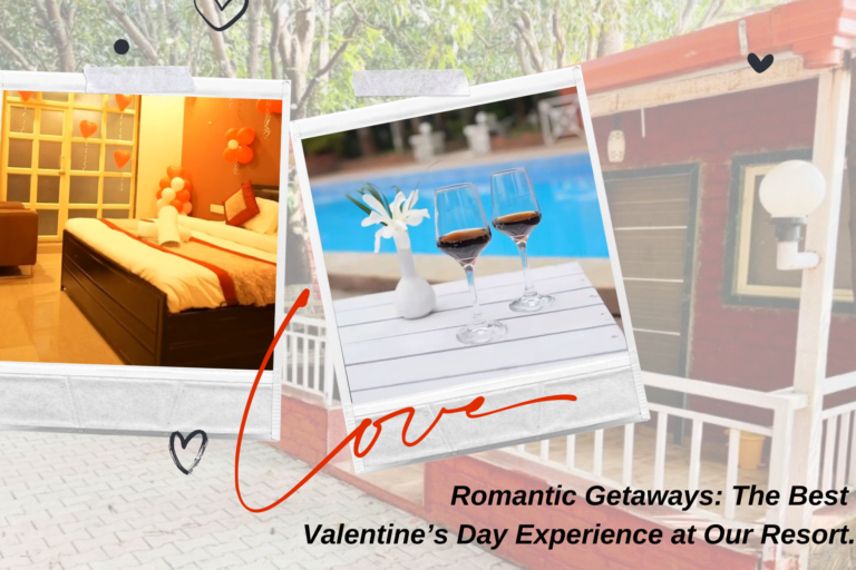 Romantic Getaways: The Best Valentine’s Day Experience at Our Resort.